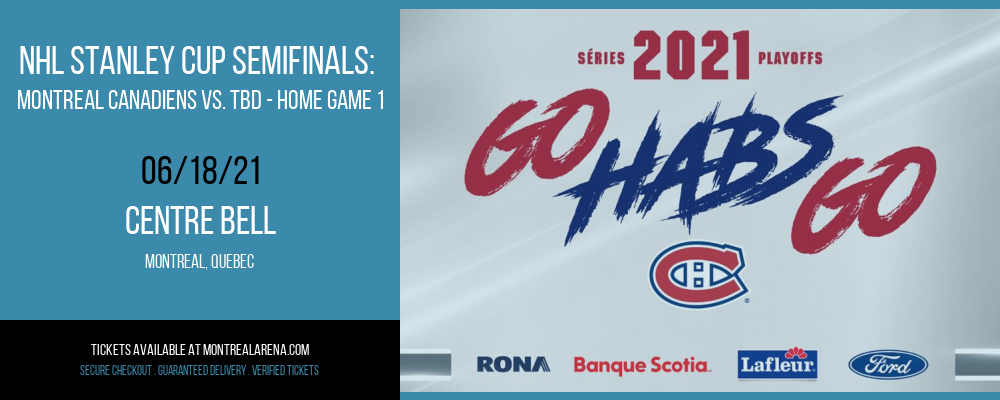 NHL Stanley Cup Semifinals: Montreal Canadiens vs. TBD - Home Game 1 (Date: TBD - If Necessary) at Centre Bell