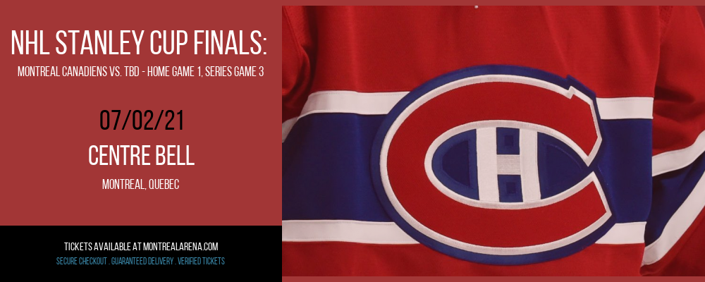 NHL Stanley Cup Finals: Montreal Canadiens vs. TBD - Home Game 1 (Date: TBD - If Necessary) at Centre Bell