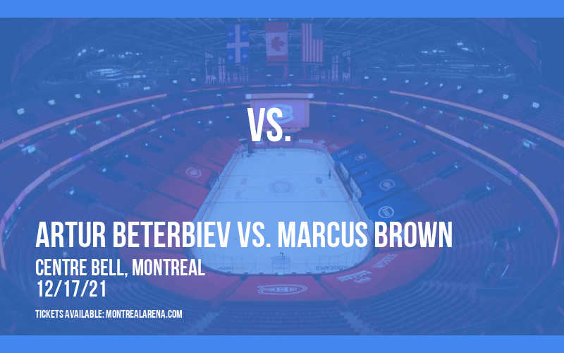 Artur Beterbiev vs. Marcus Brown at Centre Bell tickets Artur Beterbiev vs. Marcus Brown at Centre Bell