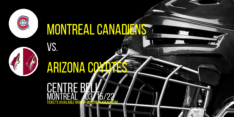 Montreal Canadiens vs. Arizona Coyotes at Centre Bell tickets Montreal Canadiens vs. Arizona Coyotes at Centre Bell