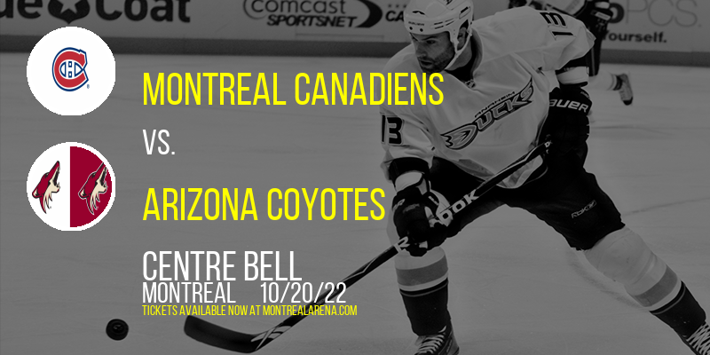 Montreal Canadiens vs. Arizona Coyotes at Centre Bell