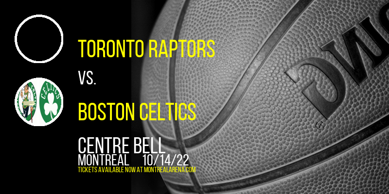 NBA Preseason: Toronto Raptors vs. Boston Celtics at Centre Bell