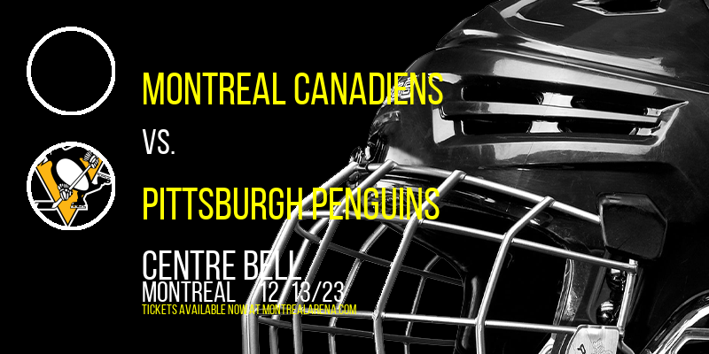 Montreal Canadiens vs. Pittsburgh Penguins at Centre Bell