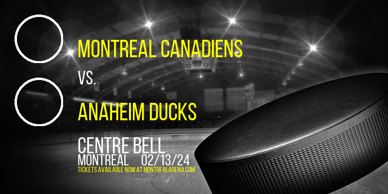 Montreal Canadiens vs. Anaheim Ducks at Centre Bell