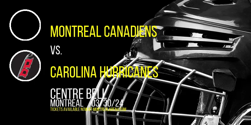 Montreal Canadiens vs. Carolina Hurricanes at Centre Bell