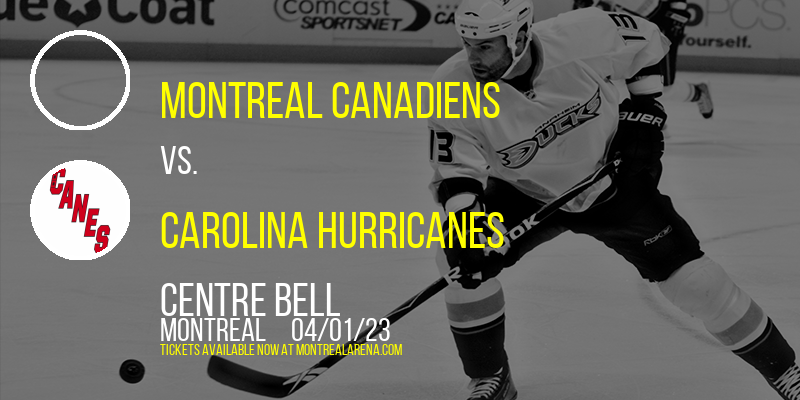 Montreal Canadiens vs. Carolina Hurricanes at Centre Bell